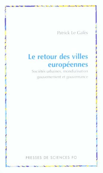 Couverture du livre « Le retour des villes europeennes societes urbaines, mondialisation, gouvernement et gouvernance » de Patrick Le Gales aux éditions Presses De Sciences Po