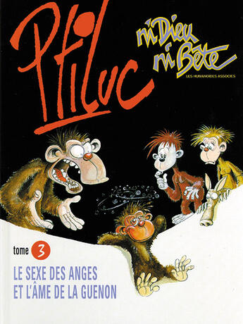 Couverture du livre « NI DIEU NI BETE T.3 ; SEXE DES ANGES ET AME DE LA GUENON » de Ptiluc aux éditions Humanoides Associes