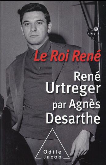 Couverture du livre « Le roi René » de Agnes Desarthe et Rene Urtreger aux éditions Odile Jacob