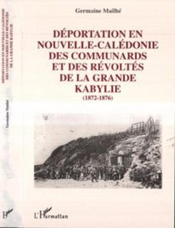 Couverture du livre « Deportation en nouvelle-caledonie des communards et des revoltes de la grande ka » de Germaine Mailhe aux éditions L'harmattan