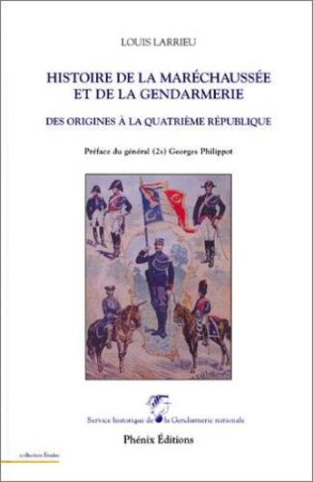 Couverture du livre « Histoire de la marechaussee et de la gendarmerie » de Larrieu Louis aux éditions Librissimo Phenix