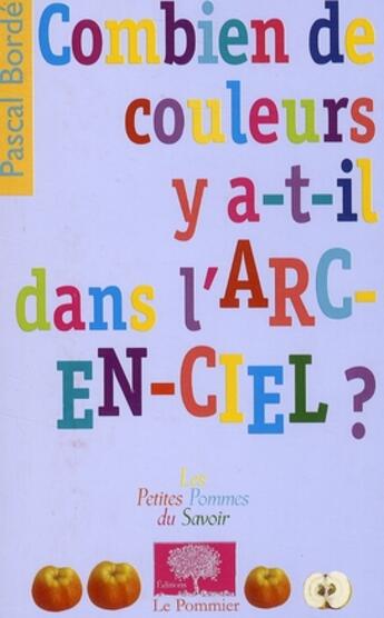 Couverture du livre « Combien de couleurs y a-t-il dans l'arc-en-ciel ? » de Pascal Borde aux éditions Le Pommier