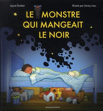 Couverture du livre « Le monstre qui mangeait le noir » de Jimmy Liao et Dunbar Joyce aux éditions Bayard Jeunesse