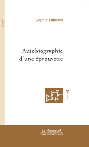 Couverture du livre « Autobiographie d'une éprouvette » de Palacios Sophie aux éditions Le Manuscrit