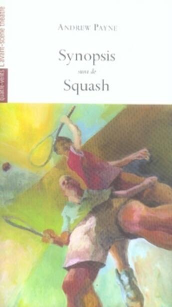 Couverture du livre « Synopsis : Squash » de Andrew Payne aux éditions Avant-scene Theatre