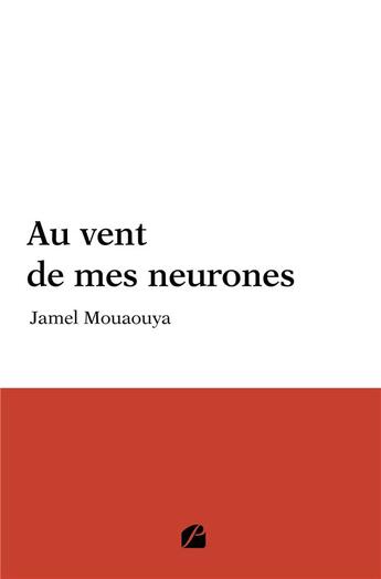 Couverture du livre « Au vent de mes neurones » de Jamel Mouaouya aux éditions Editions Du Panthéon