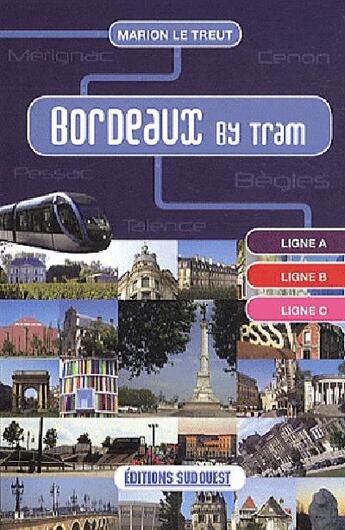 Couverture du livre « Bordeaux by tram » de Marion Le Treut aux éditions Sud Ouest Editions