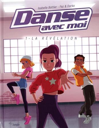 Couverture du livre « Danse avec moi Tome 1 : la révélation » de Isabelle Bottier et Fez et Darko aux éditions Jungle