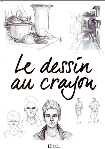 Couverture du livre « Le dessin au crayon » de Irina Sarnavska aux éditions Editions Esi