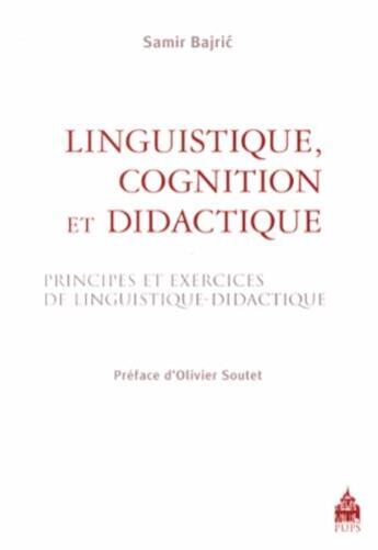 Couverture du livre « Linguistique cognition et didactique » de Samir Bajric aux éditions Sorbonne Universite Presses