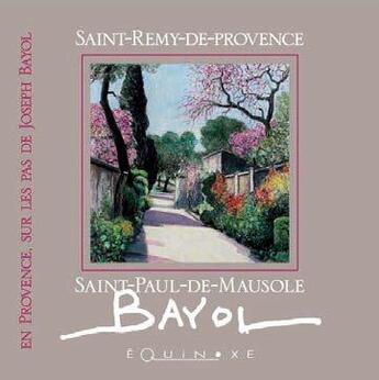 Couverture du livre « EN PROVENCE SUR LES PAS DE JOSEPH BAYOL : Saint-Rémy-de-Provence et Saint-Paul-de-Mausole » de Joseph Bayol aux éditions Equinoxe