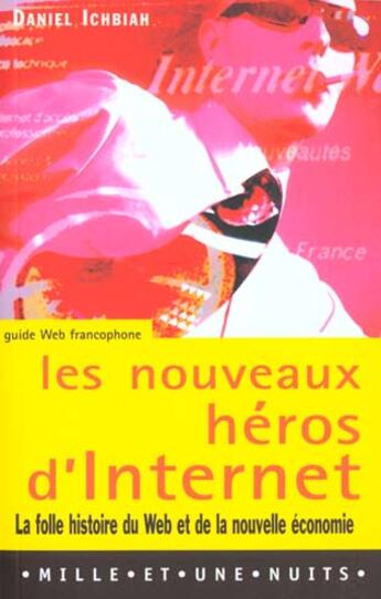 Couverture du livre « Les Nouveaux Heros D'Internet » de Daniel Ichbiah aux éditions Fayard