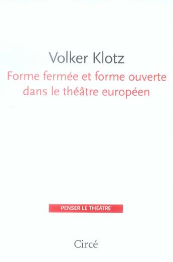 Couverture du livre « Forme fermee et forme ouverte dans le theatre europeen » de Volker Klotz aux éditions Circe