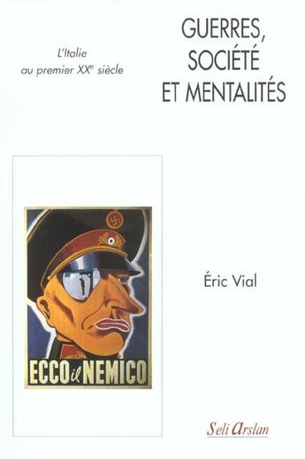 Couverture du livre « Guerres, sociétés et mentalités : l'Italie du premier XXe siècle » de Eric Vial aux éditions Seli Arslan