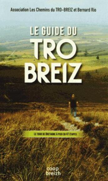 Couverture du livre « Le guide du Tro-Breiz ; le tour de Bretagne à pied en 46 étapes » de Bernard Rio aux éditions Coop Breizh