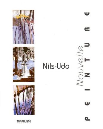 Couverture du livre « Nouvelle peinture - nils-udo » de  aux éditions Tarabuste