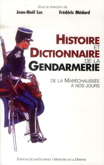 Couverture du livre « Le dictionnaire de la gendarmerie » de Jean-Noël Luc et Frederic Medard aux éditions Jacob-duvernet