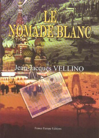 Couverture du livre « Le nomade blanc » de Jean-Jacques Vellino aux éditions France Europe