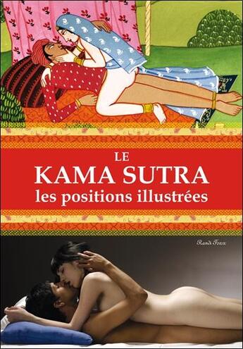 Couverture du livre « Le Kama Sutra : Les positions illustrées » de Randi Foxx aux éditions Exclusif