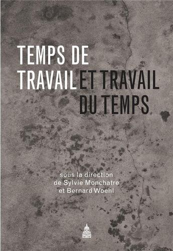 Couverture du livre « Temps de travail et travail du temps » de Monchatre/Woehl aux éditions Editions De La Sorbonne