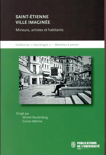 Couverture du livre « Saint-etienne : ville imaginee - mineurs, artistes et habitants » de Rautenberg/Vedrine aux éditions Pu De Saint Etienne