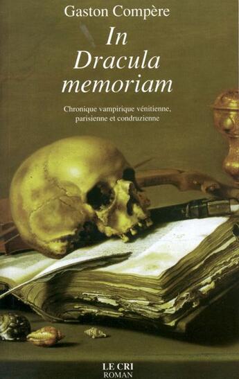 Couverture du livre « In Dracula memoriam ; chronique vampirique vénitienne, parisienne et condruzienne » de Gaston Compere aux éditions Parole Et Silence