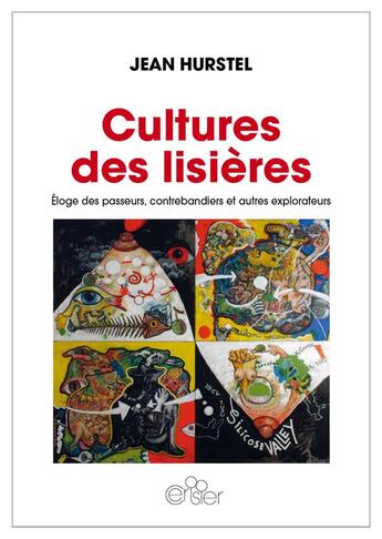 Couverture du livre « Cultures des lisières ; éloge des passeurs, contrebandiers et autres explorateurs » de Jean Hurstel aux éditions Editions Du Cerisier