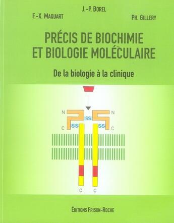 Couverture du livre « Précis de biochimie et de biologie moléculaire ; de la biologie à la clinique » de Borel J-P et F-X Maquart et Ph Gillery aux éditions Frison Roche