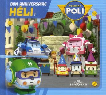 Couverture du livre « Robocar Poli ; bon anniversaire Héli ! » de  aux éditions Les Livres Du Dragon D'or