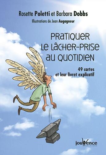 Couverture du livre « Pratiquer le lâcher-prise au quotidien » de Rosette Poletti et Barbara Dobbs et Jean Augagneur aux éditions Jouvence