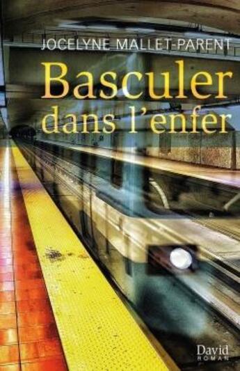 Couverture du livre « Basculer dans l'enfer » de Mallet-Parent Jocely aux éditions David