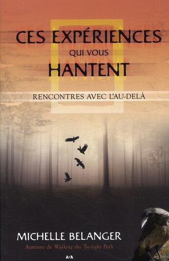 Couverture du livre « Ces expériences qui vous hantent ; rencontres avec l'au-delà » de Michelle Belanger aux éditions Ada