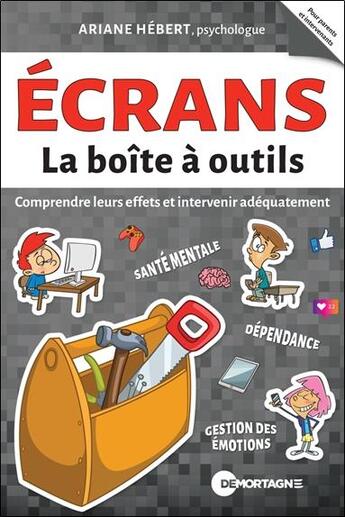 Couverture du livre « Ecrans - la boite a outils - comprendre leurs effets et intervenir adequatement » de Hebert Ariane aux éditions De Mortagne