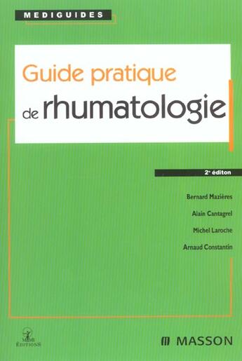 Couverture du livre « Guide pratique de rhumatologie ; 2e edition » de Alain Cantagrel et Arnaud Constantin et Michel Laroche et Bernard Mazieres aux éditions Mmi