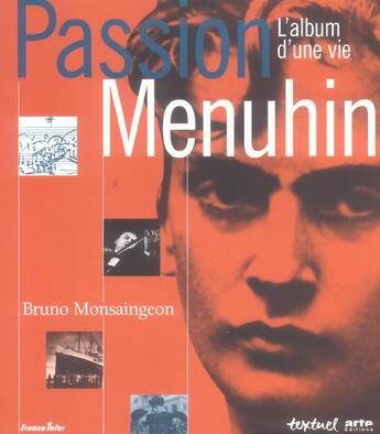 Couverture du livre « Passion Menuhin ; l'album d'une vie » de Bruno Monsaingeon aux éditions Textuel