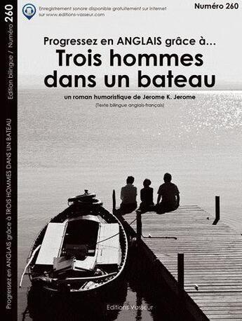 Couverture du livre « Progressez En Anglais Grace A... ; Trois Hommes Dans Un Bateau » de Jerome K Jerome aux éditions Jean-pierre Vasseur