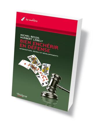 Couverture du livre « Bien enchérir en défense ; interventions, réveils et développements » de Norbert Lebely et Michel Bessis aux éditions Eps Le Bridgeur