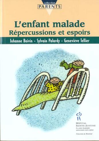 Couverture du livre « L'enfant malade ; répercussions et espoir » de Johanne Boivin et Sylvain Palardy et Genevieve Tellier aux éditions Sainte Justine