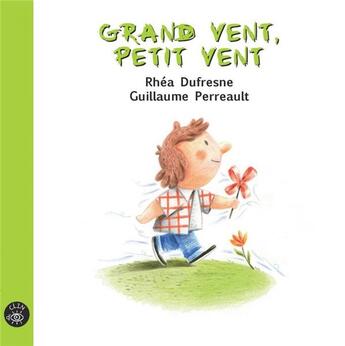 Couverture du livre « Grand vent, petit vent » de Rhea Dufresne et Guillaume Perreault aux éditions Isatis