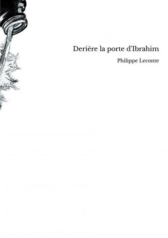 Couverture du livre « Derière la porte d'Ibrahim » de Philippe Leconte aux éditions Thebookedition.com