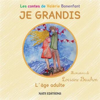 Couverture du livre « Je grandis ; l'âge adulte » de Valerie Bonenfant et Lorraine Bruchon aux éditions Nats