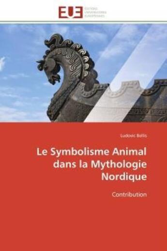 Couverture du livre « Le symbolisme animal dans la mythologie nordique - contribution » de Bellis Ludovic aux éditions Editions Universitaires Europeennes