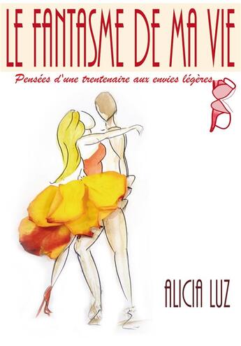 Couverture du livre « Le fantasme de ma vie » de Alicia Luz aux éditions Bookelis