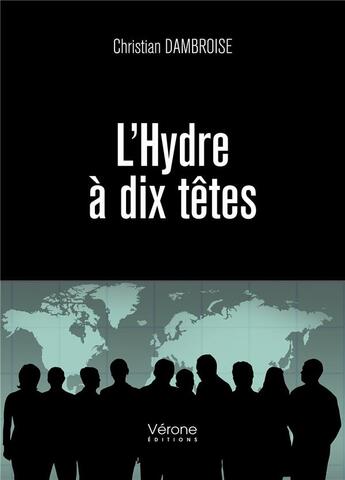 Couverture du livre « L'hydre à dix têtes » de Christian Dambroise aux éditions Verone