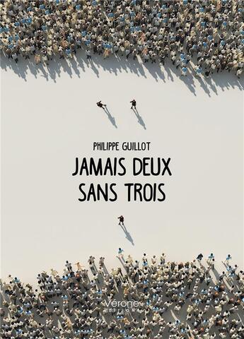 Couverture du livre « Jamais deux sans trois » de Philippe Guillot aux éditions Verone