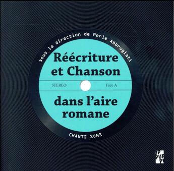 Couverture du livre « Reecriture et chanson dans l'aire romane » de Perle Abbrugiati aux éditions Pu De Provence