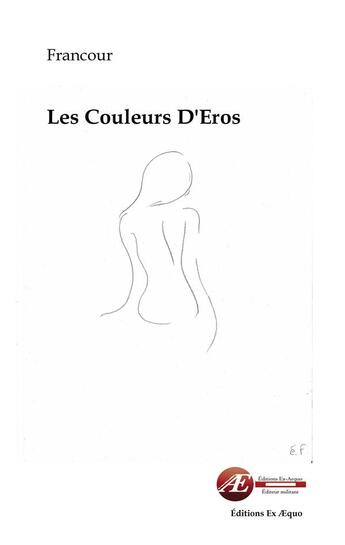 Couverture du livre « Les couleurs d'Eros » de Francour aux éditions Ex Aequo