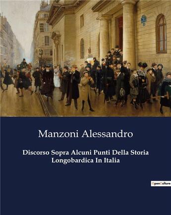 Couverture du livre « Discorso Sopra Alcuni Punti Della Storia Longobardica In Italia » de Manzoni Alessandro aux éditions Culturea