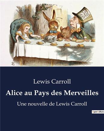 Couverture du livre « Alice au Pays des Merveilles : Une nouvelle de Lewis Carroll (édition illustrée) » de Lewis Carroll aux éditions Culturea