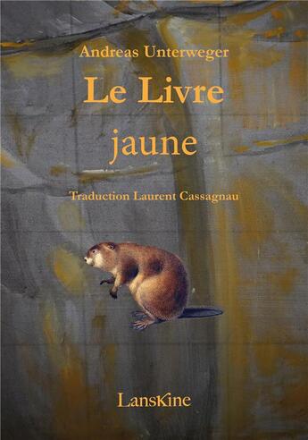 Couverture du livre « Le livre jaune » de Andreas Unterweger aux éditions Editions Lanskine